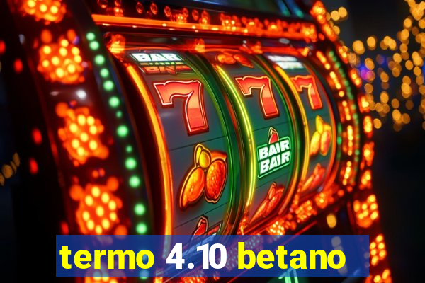 termo 4.10 betano